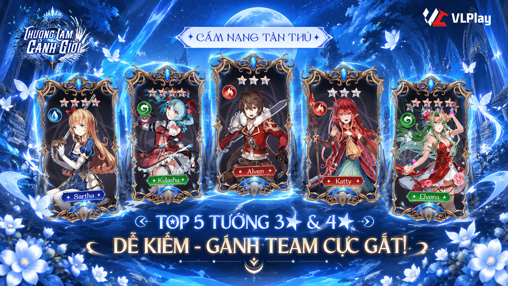 [CẨM NANG TÂN THỦ] TOP 5 TƯỚNG 3★ & 4★ DỄ KIẾM, HỖ TRỢ ĐỘI HÌNH HIỆU QUẢ